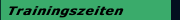 Trainingszeiten